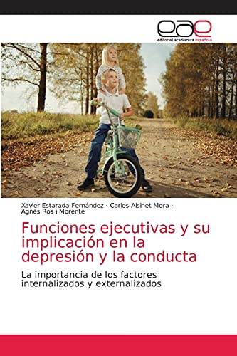 Stock image for Funciones ejecutivas y su implicacin en la depresin y la conducta: La importancia de los factores internalizados y externalizados (Spanish Edition) for sale by Lucky's Textbooks