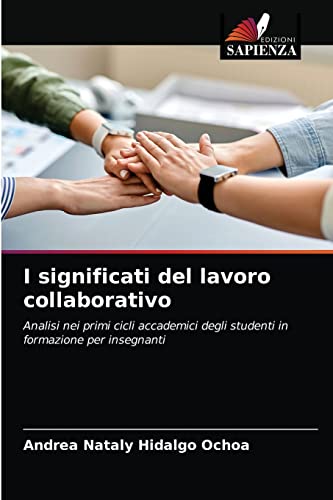 Imagen de archivo de I significati del lavoro collaborativo: Analisi nei primi cicli accademici degli studenti in formazione per insegnanti (Italian Edition) a la venta por Lucky's Textbooks