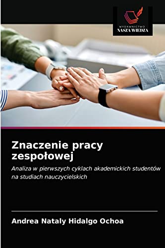 Imagen de archivo de Znaczenie pracy zespo?owej: Analiza w pierwszych cyklach akademickich studentw na studiach nauczycielskich (Polish Edition) a la venta por Lucky's Textbooks