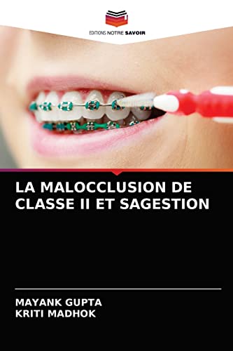 Stock image for LA MALOCCLUSION DE CLASSE II ET SAGESTION (French Edition) for sale by Lucky's Textbooks