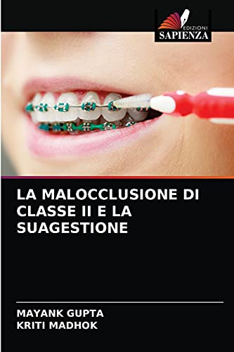 Stock image for LA MALOCCLUSIONE DI CLASSE II E LA SUAGESTIONE (Italian Edition) for sale by Lucky's Textbooks