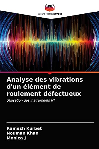 9786203600049: Analyse des vibrations d'un lment de roulement dfectueux: Utilisation des instruments NI