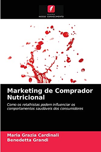 Beispielbild fr Marketing de Comprador Nutricional: Como os retalhistas podem influenciar os comportamentos saudveis dos consumidores (Portuguese Edition) zum Verkauf von Lucky's Textbooks