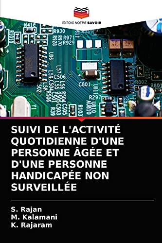 Beispielbild fr SUIVI DE L'ACTIVIT QUOTIDIENNE D'UNE PERSONNE GE ET D'UNE PERSONNE HANDICAPE NON SURVEILLE (French Edition) zum Verkauf von Lucky's Textbooks