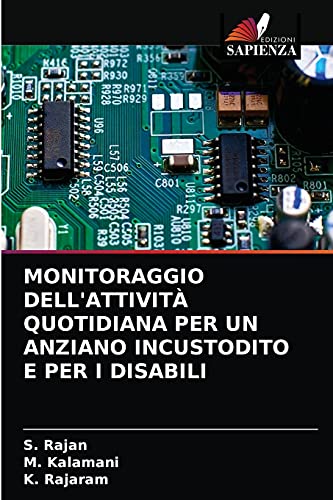 Beispielbild fr MONITORAGGIO DELL'ATTIVIT QUOTIDIANA PER UN ANZIANO INCUSTODITO E PER I DISABILI (Italian Edition) zum Verkauf von Lucky's Textbooks