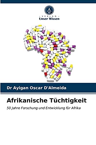 Stock image for Afrikanische Tchtigkeit: 50 Jahre Forschung und Entwicklung fr Afrika (German Edition) for sale by Lucky's Textbooks