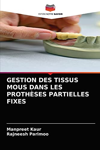 Imagen de archivo de GESTION DES TISSUS MOUS DANS LES PROTHSES PARTIELLES FIXES (French Edition) a la venta por Lucky's Textbooks