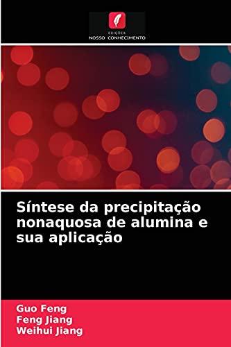 Imagen de archivo de Sntese da precipitao nonaquosa de alumina e sua aplicao (Portuguese Edition) a la venta por Lucky's Textbooks