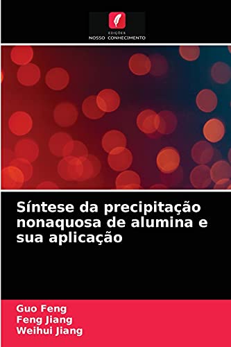 Stock image for Sntese da precipitao nonaquosa de alumina e sua aplicao (Portuguese Edition) for sale by Lucky's Textbooks