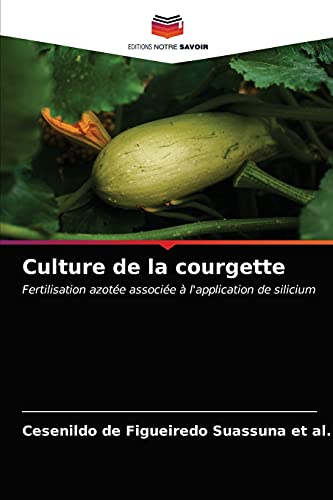 9786203616415: Culture de la courgette: Fertilisation azote associe  l'application de silicium