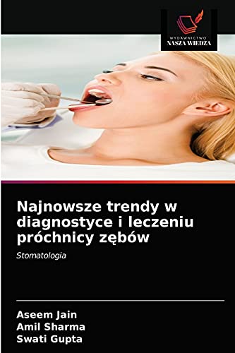 Stock image for Najnowsze trendy w diagnostyce i leczeniu prchnicy z?bw: Stomatologia (Polish Edition) for sale by Lucky's Textbooks