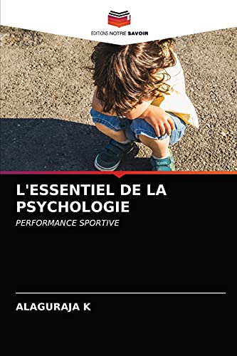 Beispielbild fr L'ESSENTIEL DE LA PSYCHOLOGIE: PERFORMANCE SPORTIVE (French Edition) zum Verkauf von Lucky's Textbooks