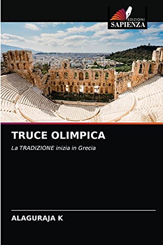 Beispielbild fr TRUCE OLIMPICA: La TRADIZIONE inizia in Grecia (Italian Edition) zum Verkauf von Lucky's Textbooks