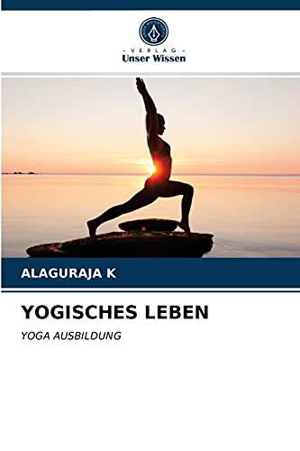 Beispielbild fr YOGISCHES LEBEN: YOGA AUSBILDUNG (German Edition) zum Verkauf von Lucky's Textbooks