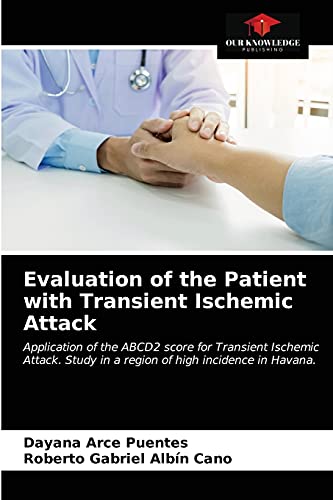 Imagen de archivo de Evaluation of the Patient with Transient Ischemic Attack: Application of the ABCD2 score for Transient Ischemic Attack. Study in a region of high incidence in Havana. a la venta por Lucky's Textbooks