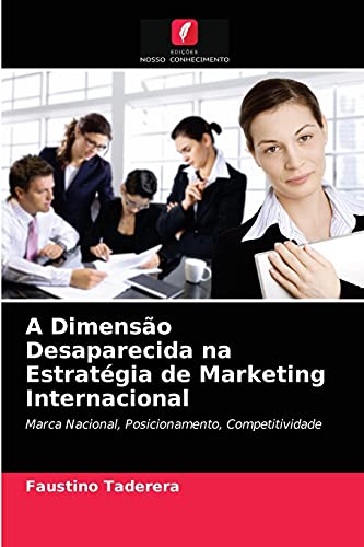 Stock image for A Dimenso Desaparecida na Estratgia de Marketing Internacional: Marca Nacional, Posicionamento, Competitividade (Portuguese Edition) for sale by Lucky's Textbooks