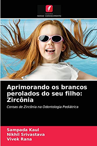 Stock image for Aprimorando os brancos perolados do seu filho: Zircnia: Coroas de Zircnia na Odontologia Peditrica (Portuguese Edition) for sale by Lucky's Textbooks