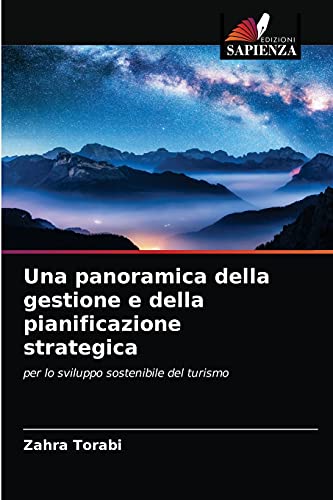 Stock image for Una panoramica della gestione e della pianificazione strategica: per lo sviluppo sostenibile del turismo (Italian Edition) for sale by Lucky's Textbooks