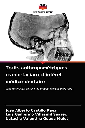 Stock image for Traits anthropomtriques cranio-faciaux d'intrt mdico-dentaire: dans l'estimation du sexe, du groupe ethnique et de l'ge (French Edition) for sale by Lucky's Textbooks