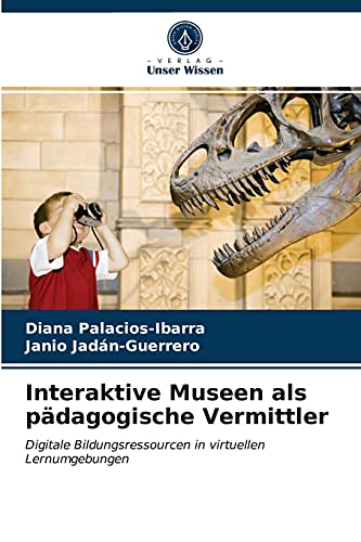 Stock image for Interaktive Museen als pdagogische Vermittler: Digitale Bildungsressourcen in virtuellen Lernumgebungen (German Edition) for sale by Lucky's Textbooks