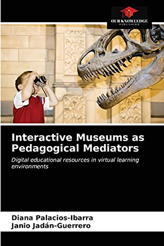 Stock image for Interactive Museums as Pedagogical Mediators: Digital educational resources in virtual learning environments for sale by Lucky's Textbooks