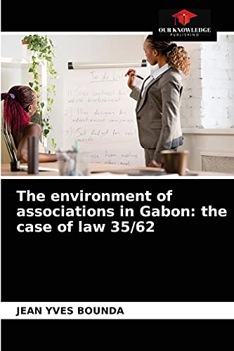 Beispielbild fr The environment of associations in Gabon: the case of law 35/62 zum Verkauf von Lucky's Textbooks
