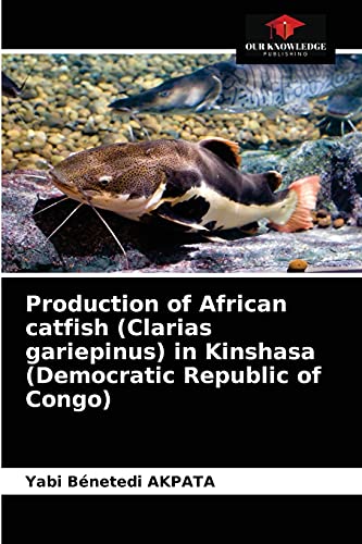 Stock image for Production of African catfish (Clarias gariepinus) in Kinshasa (Democratic Republic of Congo) for sale by Lucky's Textbooks