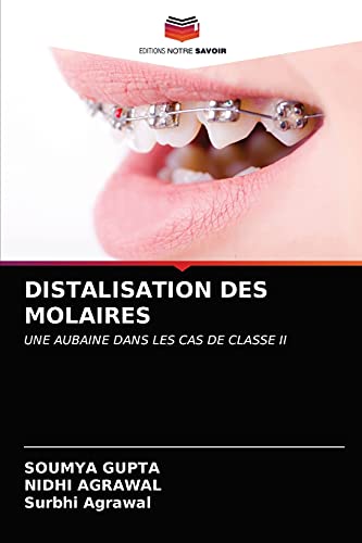 Stock image for DISTALISATION DES MOLAIRES: UNE AUBAINE DANS LES CAS DE CLASSE II (French Edition) for sale by Lucky's Textbooks