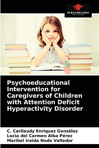 Beispielbild fr Psychoeducational Intervention for Caregivers of Children with Attention Deficit Hyperactivity Disorder zum Verkauf von Lucky's Textbooks