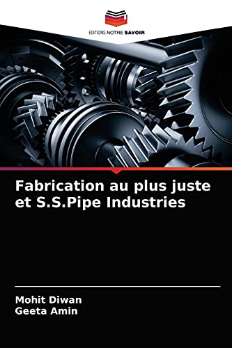 Stock image for Fabrication au plus juste et S.S.Pipe Industries for sale by Chiron Media