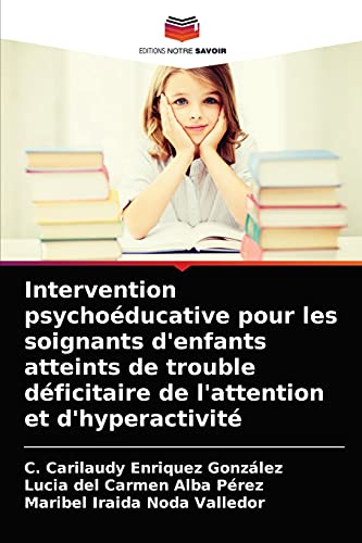 Imagen de archivo de Intervention psychoducative pour les soignants d'enfants atteints de trouble dficitaire de l'attention et d'hyperactivit (French Edition) a la venta por Lucky's Textbooks