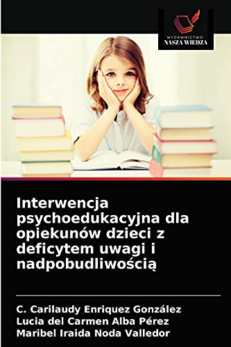 Beispielbild fr Interwencja psychoedukacyjna dla opiekunw dzieci z deficytem uwagi i nadpobudliwo?ci? (Polish Edition) zum Verkauf von Lucky's Textbooks