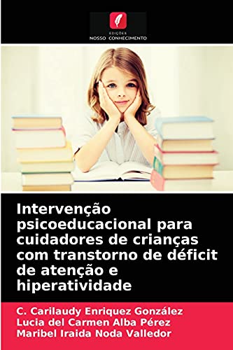 Imagen de archivo de Interveno psicoeducacional para cuidadores de crianas com transtorno de dficit de ateno e hiperatividade (Portuguese Edition) a la venta por Lucky's Textbooks