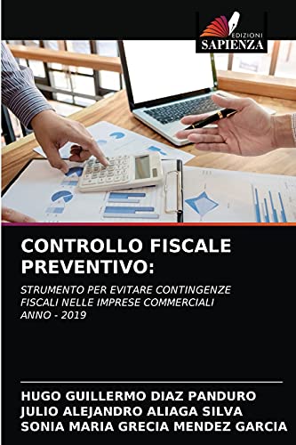 Imagen de archivo de CONTROLLO FISCALE PREVENTIVO:: STRUMENTO PER EVITARE CONTINGENZE FISCALI NELLE IMPRESE COMMERCIALI ANNO - 2019 (Italian Edition) a la venta por Lucky's Textbooks