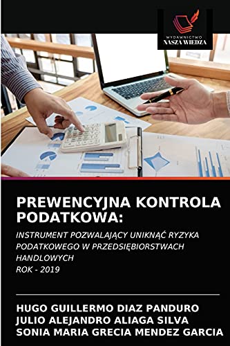 Imagen de archivo de PREWENCYJNA KONTROLA PODATKOWA:: INSTRUMENT POZWALAJ?CY UNIKN?? RYZYKA PODATKOWEGO W PRZEDSI?BIORSTWACH HANDLOWYCH ROK - 2019 (Polish Edition) a la venta por Lucky's Textbooks