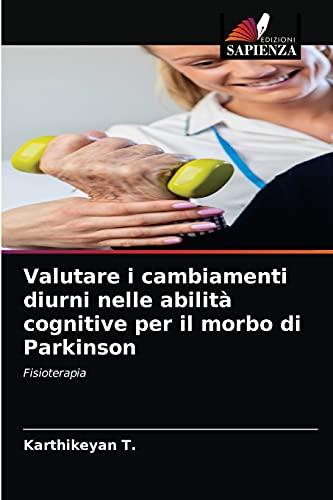 Beispielbild fr Valutare i cambiamenti diurni nelle abilit cognitive per il morbo di Parkinson: Fisioterapia (Italian Edition) zum Verkauf von Lucky's Textbooks