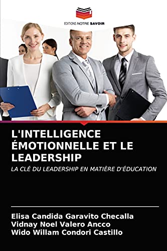 9786203675412: L'INTELLIGENCE MOTIONNELLE ET LE LEADERSHIP: LA CL DU LEADERSHIP EN MATIRE D'DUCATION (French Edition)