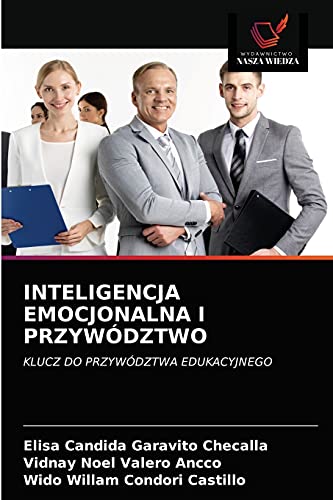 Beispielbild fr INTELIGENCJA EMOCJONALNA I PRZYWDZTWO: KLUCZ DO PRZYWDZTWA EDUKACYJNEGO (Polish Edition) zum Verkauf von Lucky's Textbooks