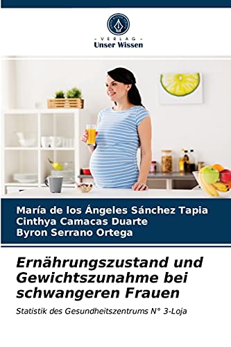 Imagen de archivo de Ernhrungszustand und Gewichtszunahme bei schwangeren Frauen: Statistik des Gesundheitszentrums N 3-Loja (German Edition) a la venta por Lucky's Textbooks