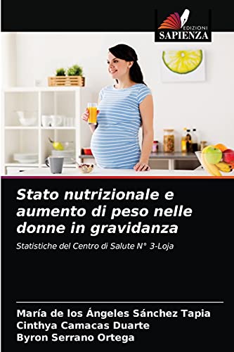 Imagen de archivo de Stato nutrizionale e aumento di peso nelle donne in gravidanza: Statistiche del Centro di Salute N 3-Loja (Italian Edition) a la venta por Lucky's Textbooks