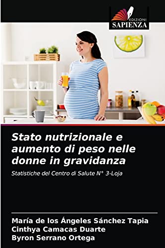 9786203681130: Stato nutrizionale e aumento di peso nelle donne in gravidanza: Statistiche del Centro di Salute N 3-Loja
