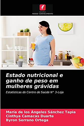 9786203681161: Estado nutricional e ganho de peso em mulheres grvidas: Estatsticas do Centro de Sade N 3-Loja