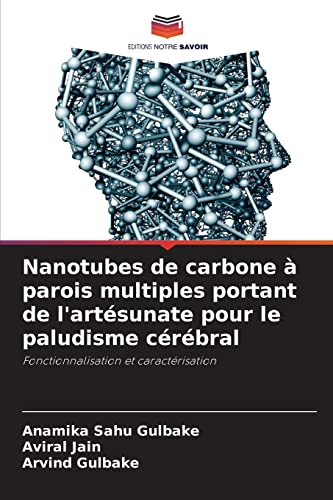 Stock image for Nanotubes de carbone  parois multiples portant de l'artsunate pour le paludisme crbral: Fonctionnalisation et caractrisation (French Edition) for sale by Lucky's Textbooks