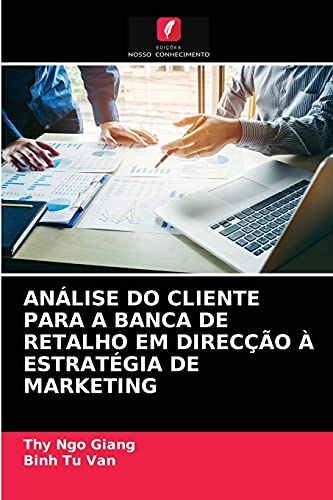 Beispielbild fr ANLISE DO CLIENTE PARA A BANCA DE RETALHO EM DIRECO  ESTRATGIA DE MARKETING (Portuguese Edition) zum Verkauf von Lucky's Textbooks