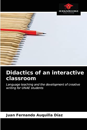 9786203686371: Didactics of an interactive classroom: Language teaching and the development of creative writing for UNAE students
