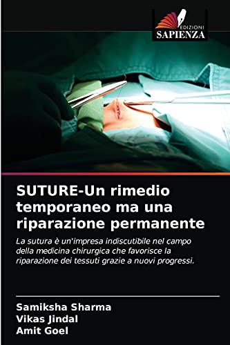 Stock image for SUTURE-Un rimedio temporaneo ma una riparazione permanente: La sutura  un'impresa indiscutibile nel campo della medicina chirurgica che favorisce la . grazie a nuovi progressi. (Italian Edition) for sale by Lucky's Textbooks