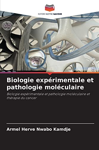 Stock image for Biologie exprimentale et pathologie molculaire: Biologie exprimentale et pathologie molculaire et thrapie du cancer (French Edition) for sale by Lucky's Textbooks
