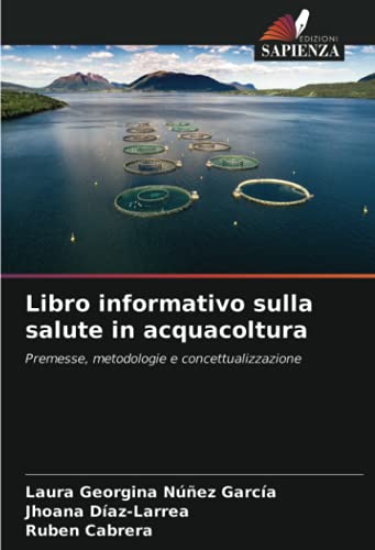 Imagen de archivo de Libro informativo sulla salute in acquacoltura: Premesse, metodologie e concettualizzazione (Italian Edition) a la venta por GF Books, Inc.