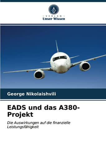 9786203736762: EADS und das A380-Projekt: Die Auswirkungen auf die finanzielle Leistungsfhigkeit