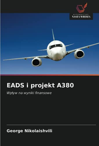 9786203736816: EADS i projekt A380: Wpływ na wyniki finansowe: Wpyw na wyniki finansowe